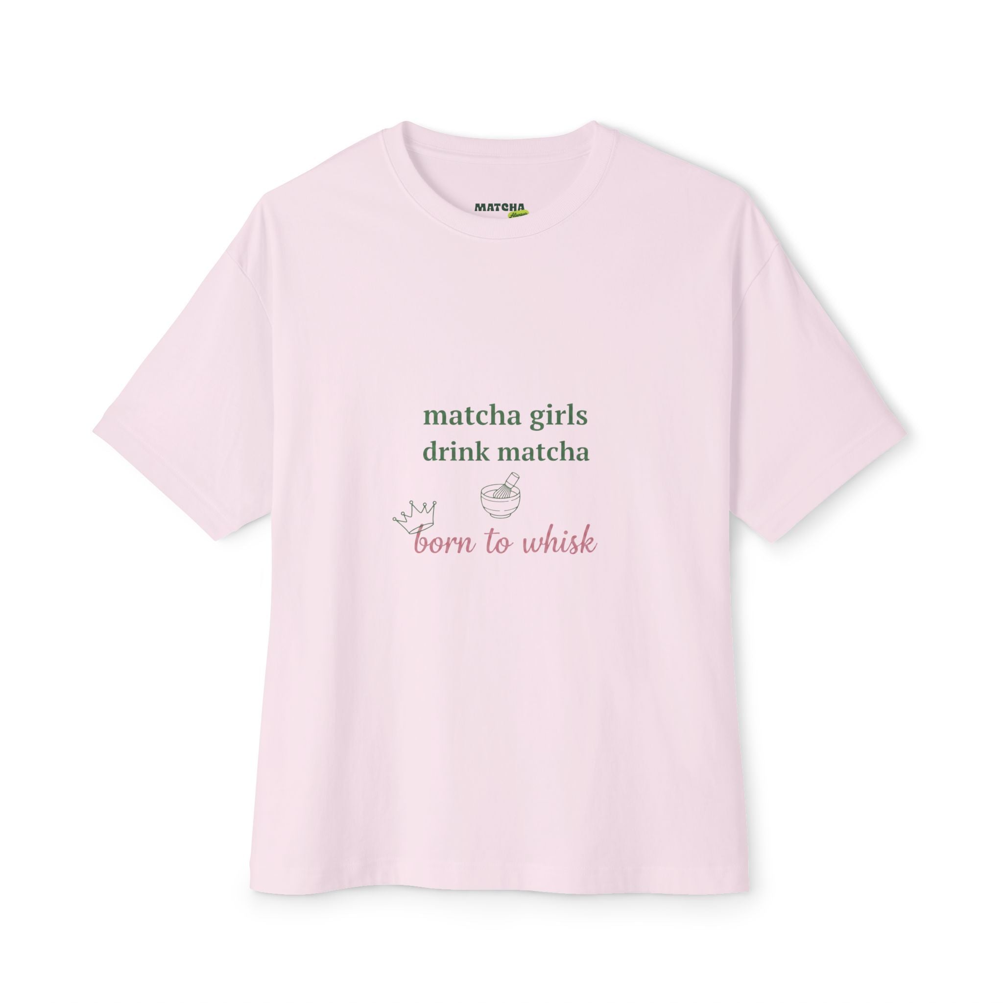 Matcha Girls Tee — Matcha Girls Drink Matcha / Born to Whisk Oversized Boxy T-Shirt
