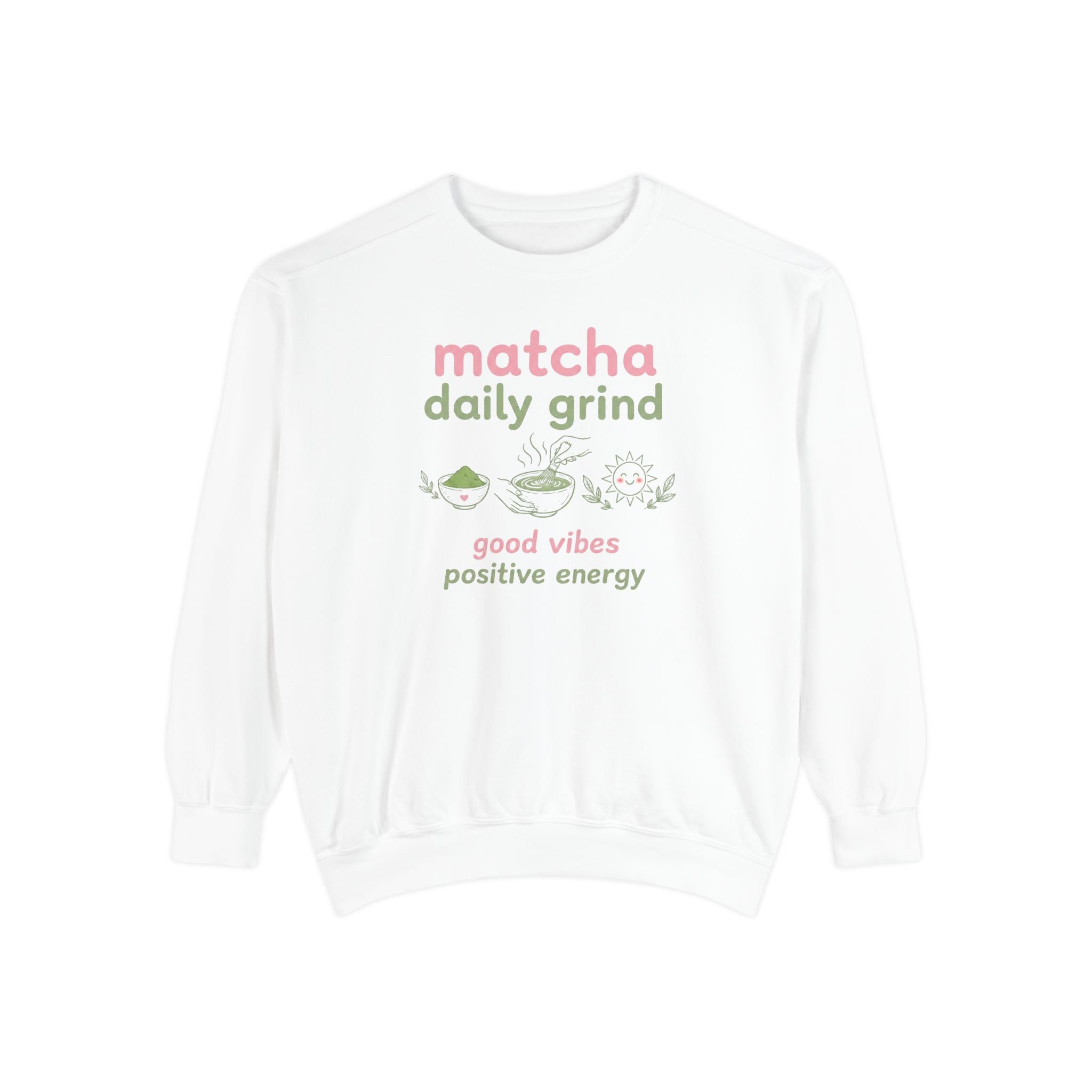 Matcha Daily Grind — Good Vibes Positive Energy Crewneck Sweatshirt