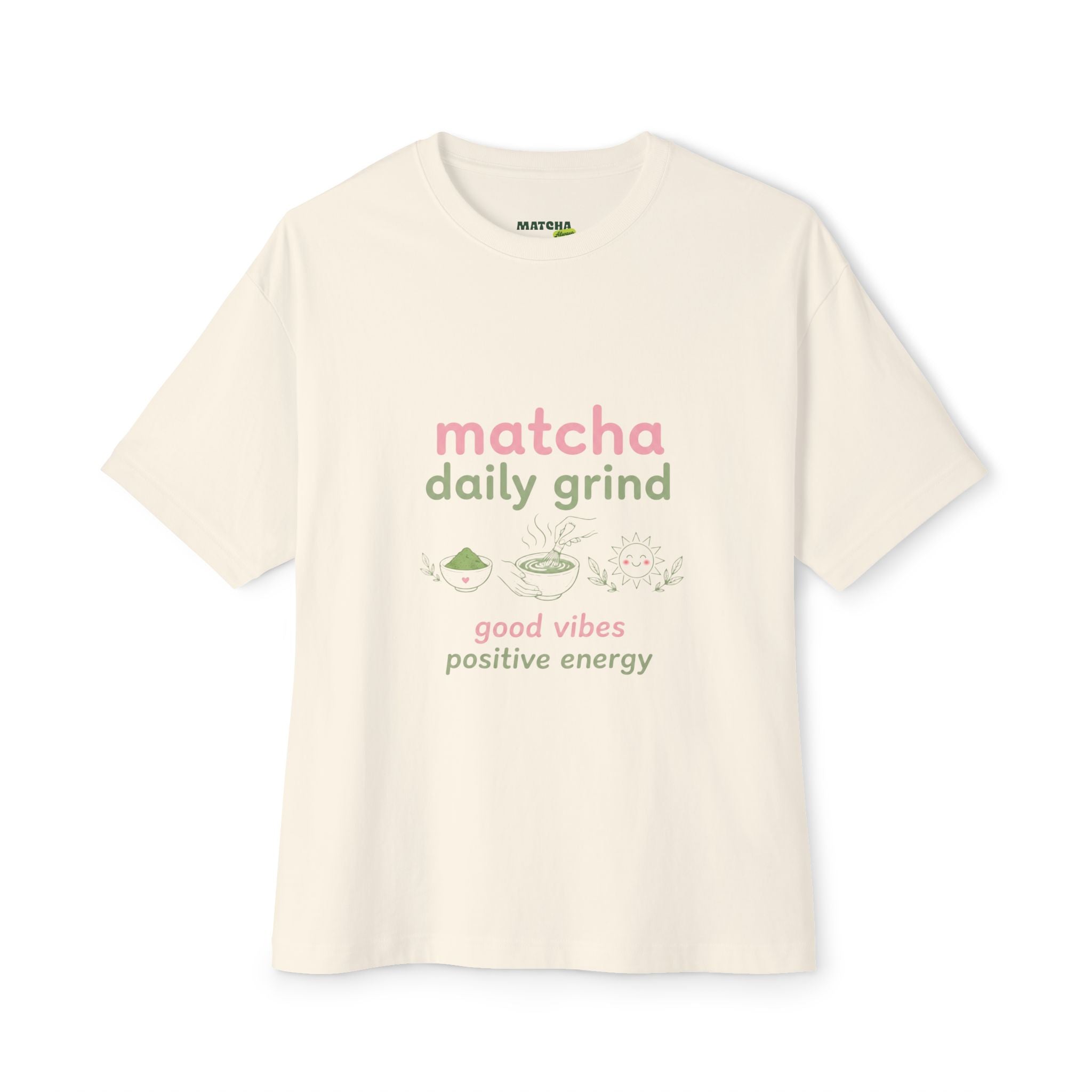 Matcha Daily Grind Tee — Good Vibes Positive Energy Oversized Boxy T‑Shirt