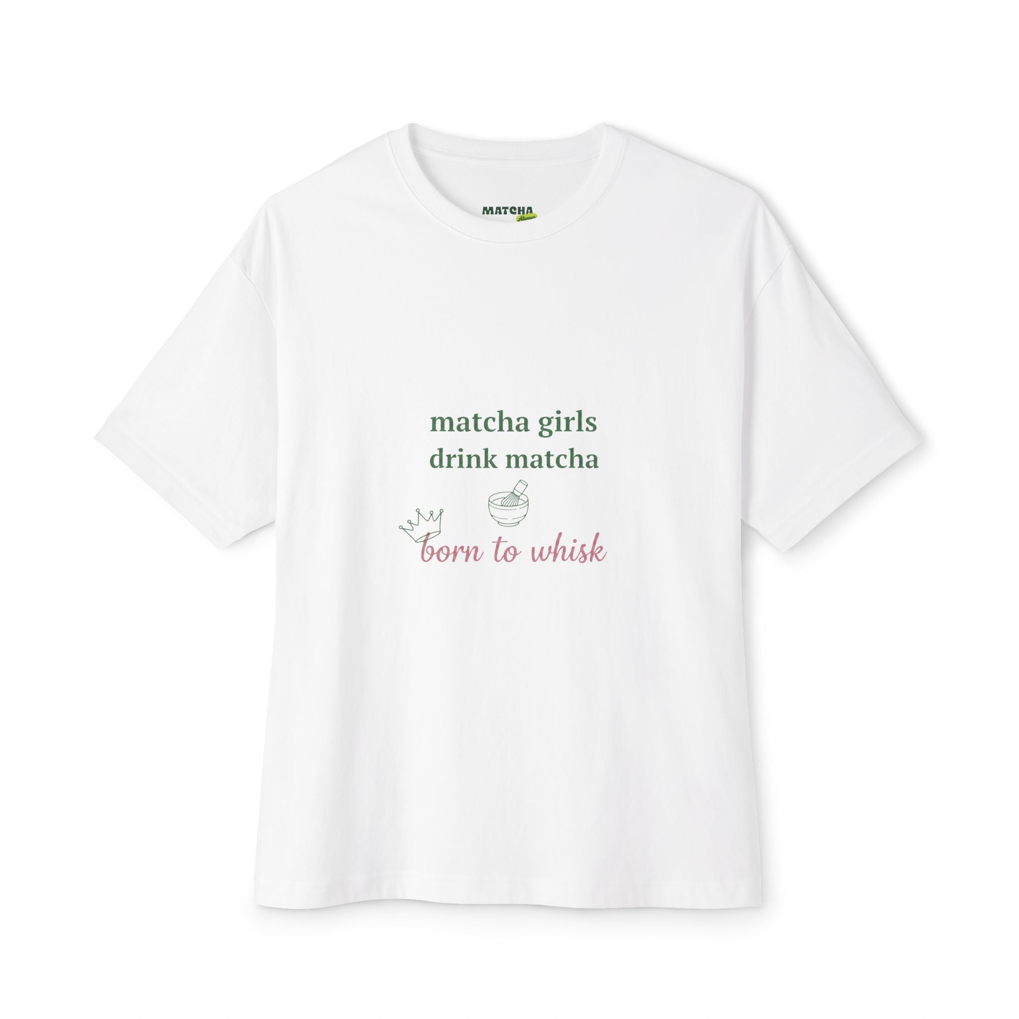 Matcha Girls Tee — Matcha Girls Drink Matcha / Born to Whisk Oversized Boxy T-Shirt