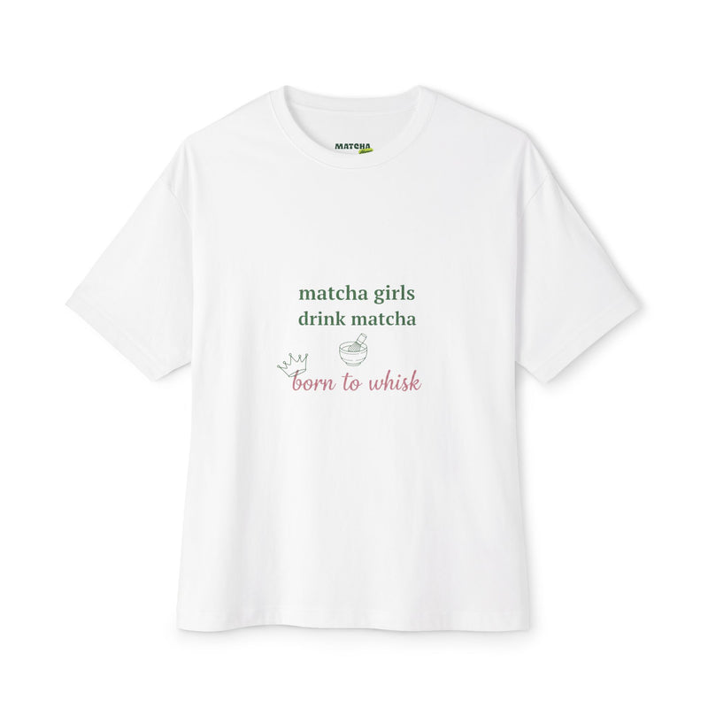 Matcha Girls Tee — Matcha Girls Drink Matcha / Born to Whisk Oversized Boxy T-Shirt